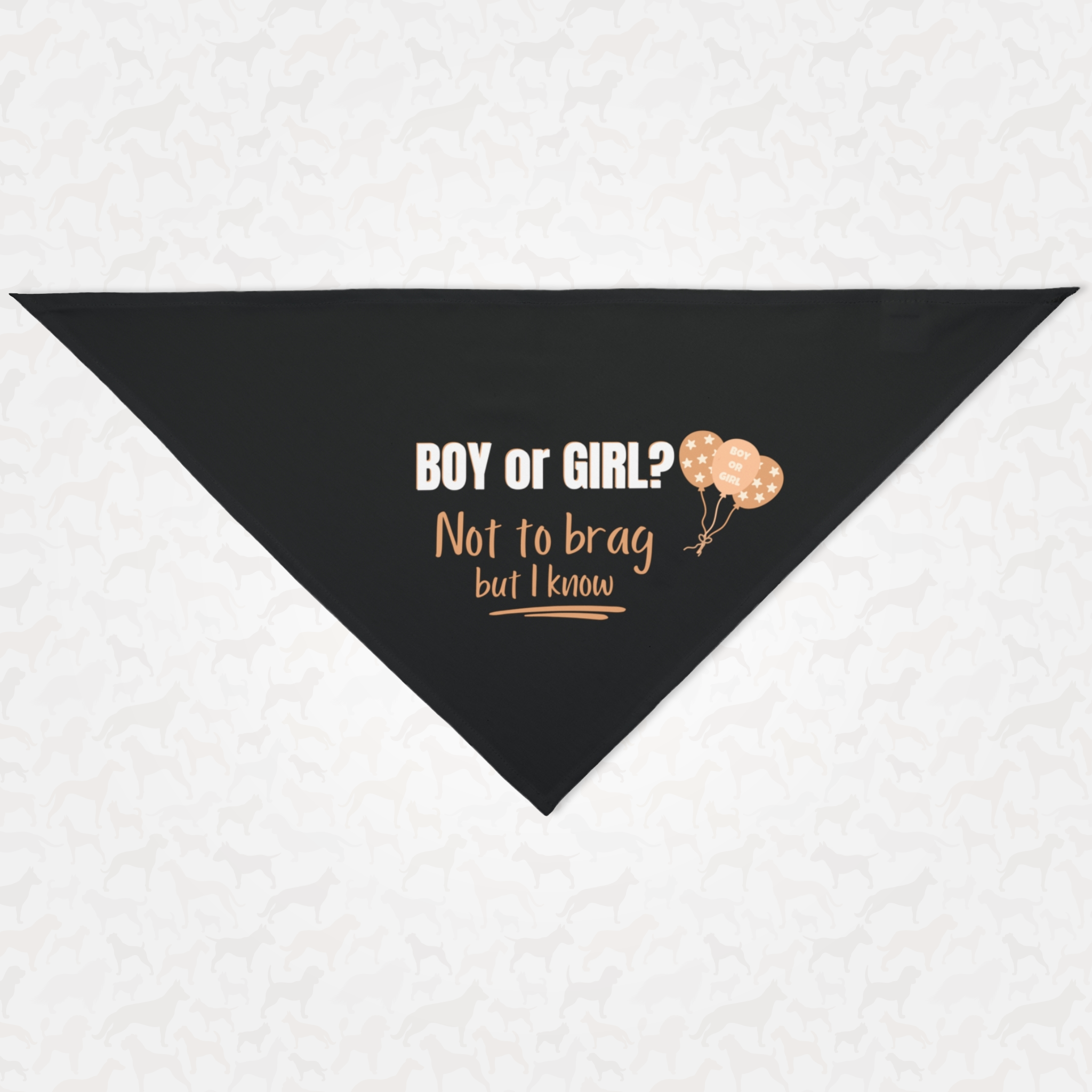 Pregnancy announcement dog bandana for gender reveal saying "Boy or Girl? Not to brag but i know."