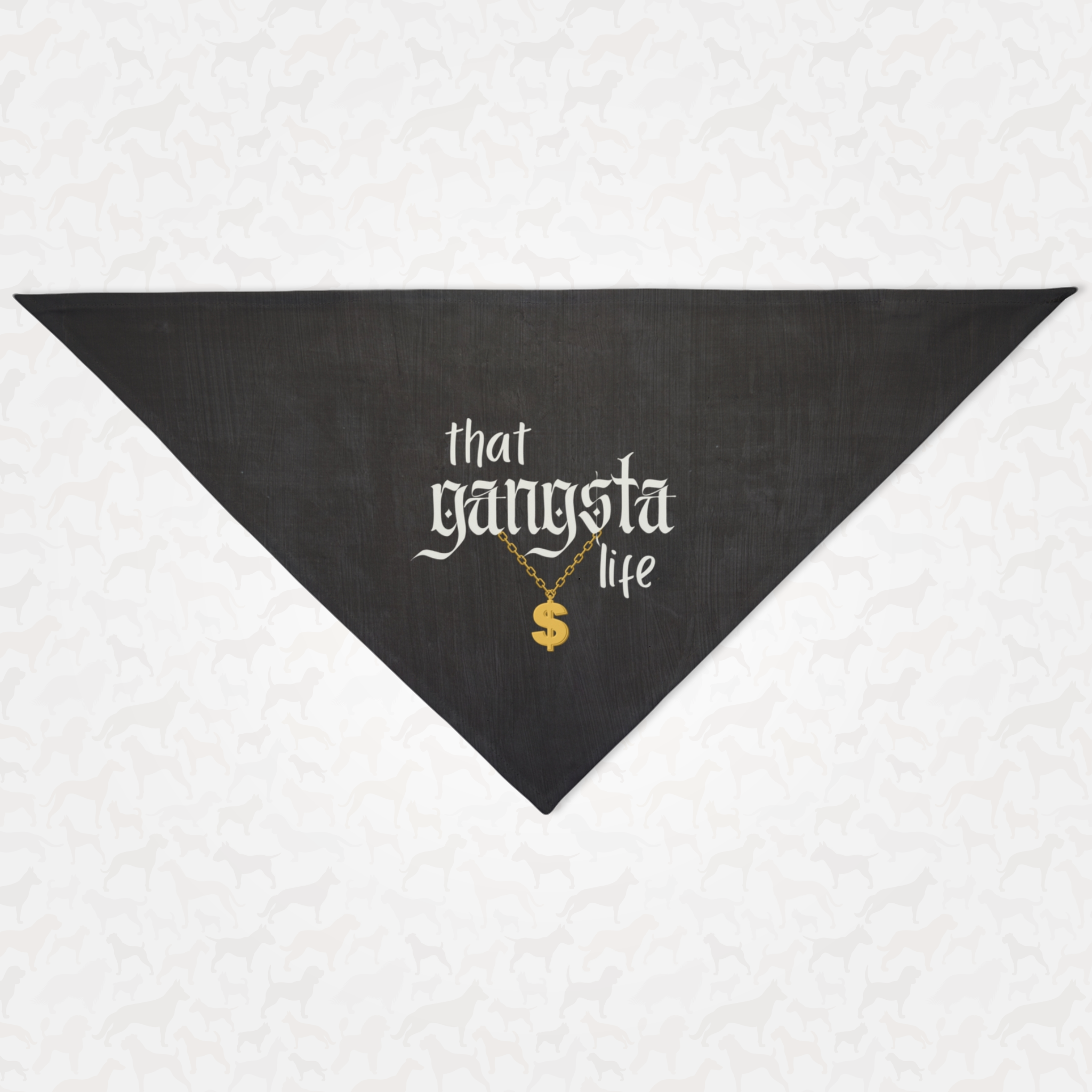 Funny dog bandana saying That Gangsta Life.