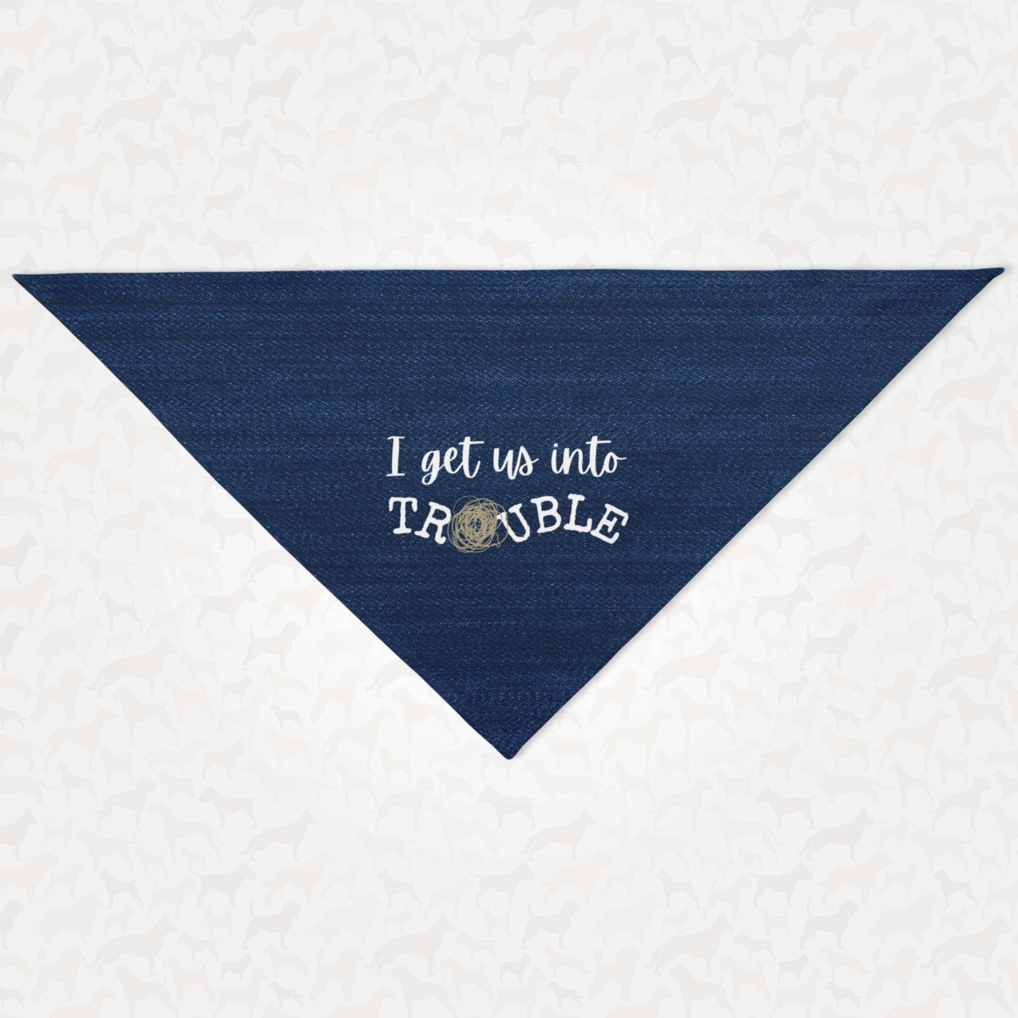 Funny naughty dog bandana with denim style print saying I Get Us Into Trouble.