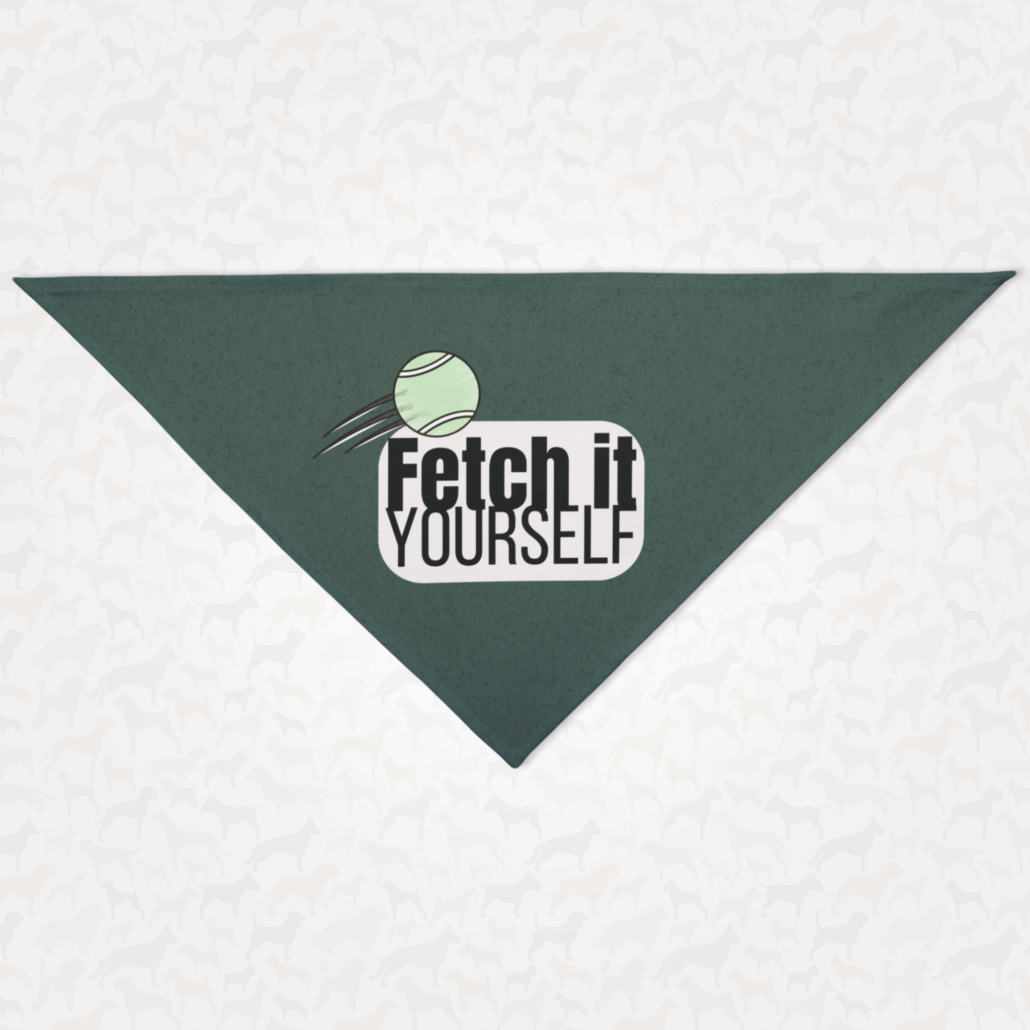 Green dog bandana with funny "Fetch It Yourself" quote.