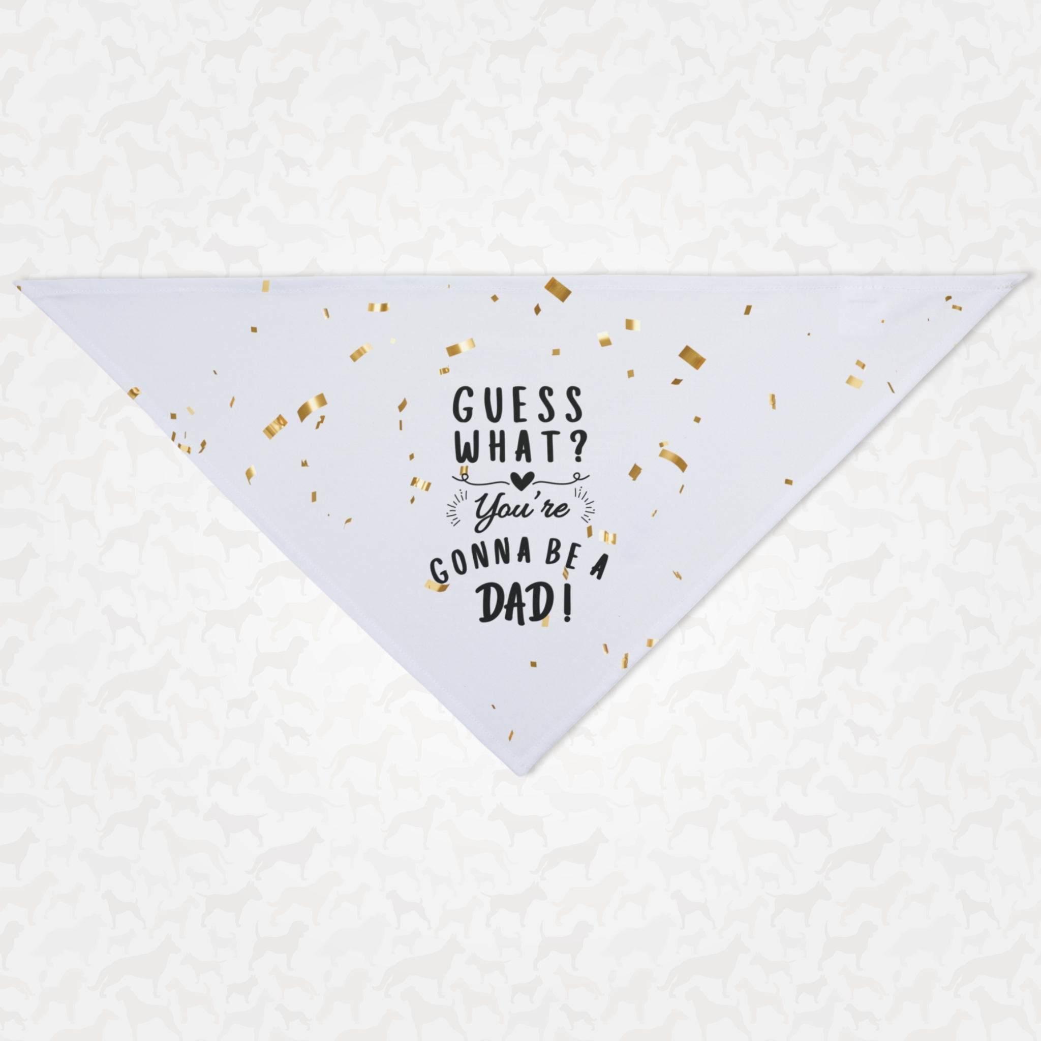 Pregnancy announcement dog bandana saying "Guess What? You're Gonna Be a Dad."