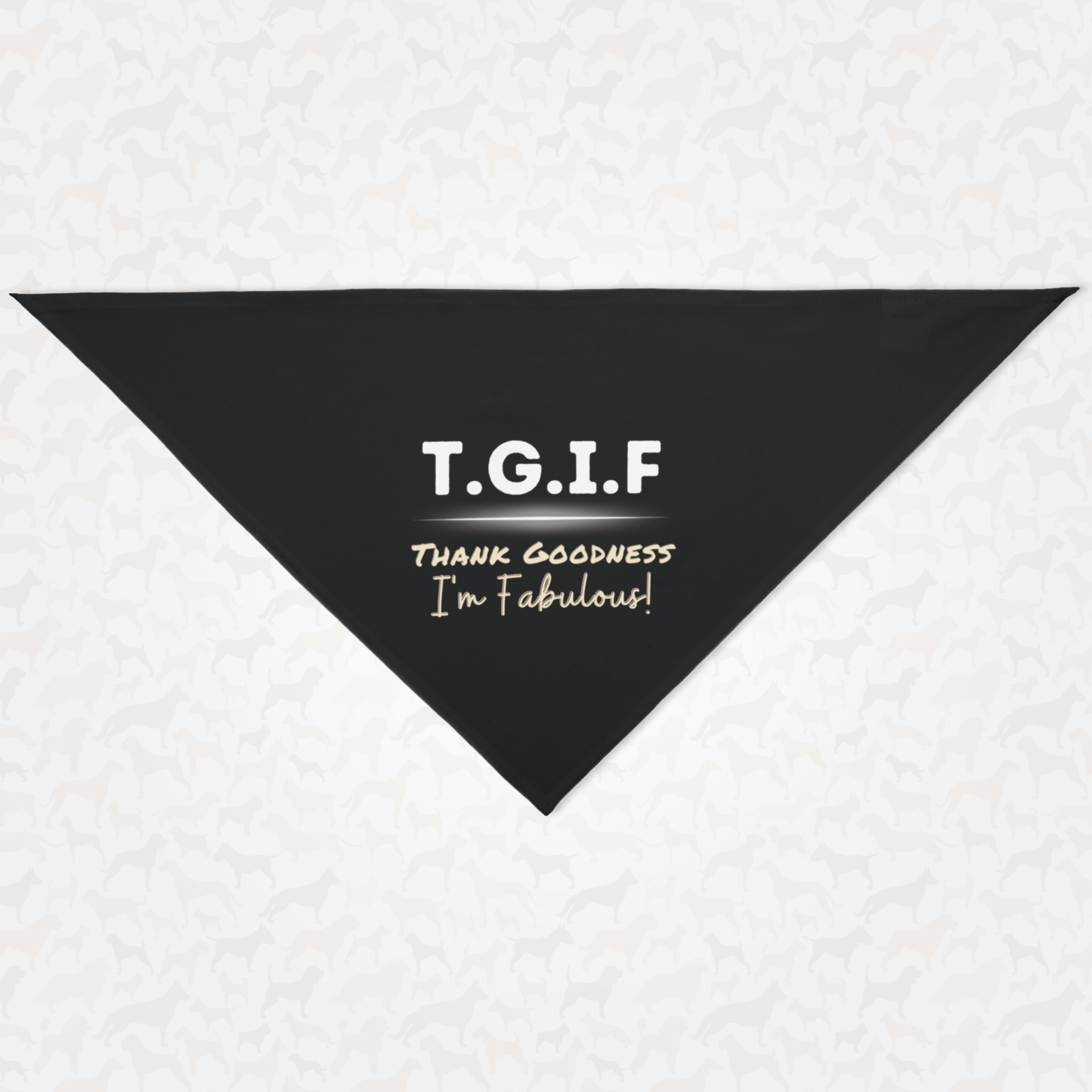 Funny dog bandana saying TGIF Thank Goodness I'm Fabulous.